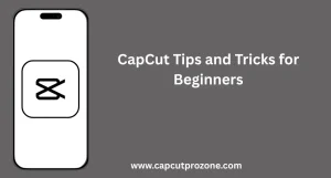 Beginner-friendly video editing using CapCut Tips and Tricks step by step