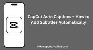 Automatically add subtitles to videos using CapCut Auto Captions feature