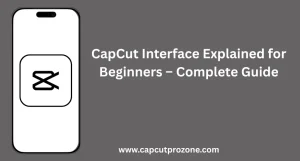 CapCut Interface overview showing main dashboard and tools for beginners