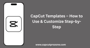 How to use and customize CapCut Templates step-by-step for stylish video editing