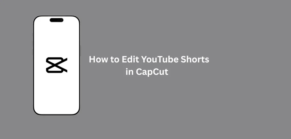 How to Edit YouTube Shorts in CapCut with easy step-by-step editing tools