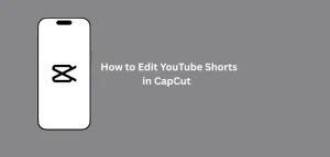 How to Edit YouTube Shorts in CapCut with easy step-by-step editing tools