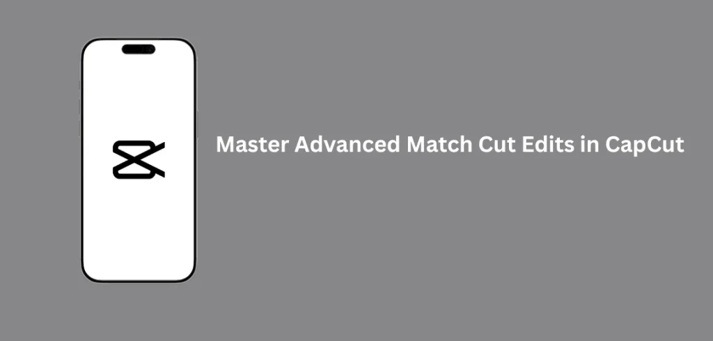 Master Advanced Match Cut Edits in CapCut 1 Master Advanced Match Cut Edits in CapCut with seamless transitions and creative video editing techniques.
