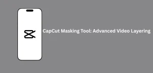 CapCut Masking Tool used for advanced video layering effects with smooth transitions and creative editing techniques in cinematic content.