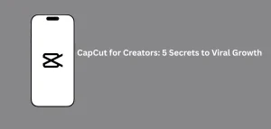 CapCut for Creators guide showing tips and tools for viral video editing and growth on social media platforms