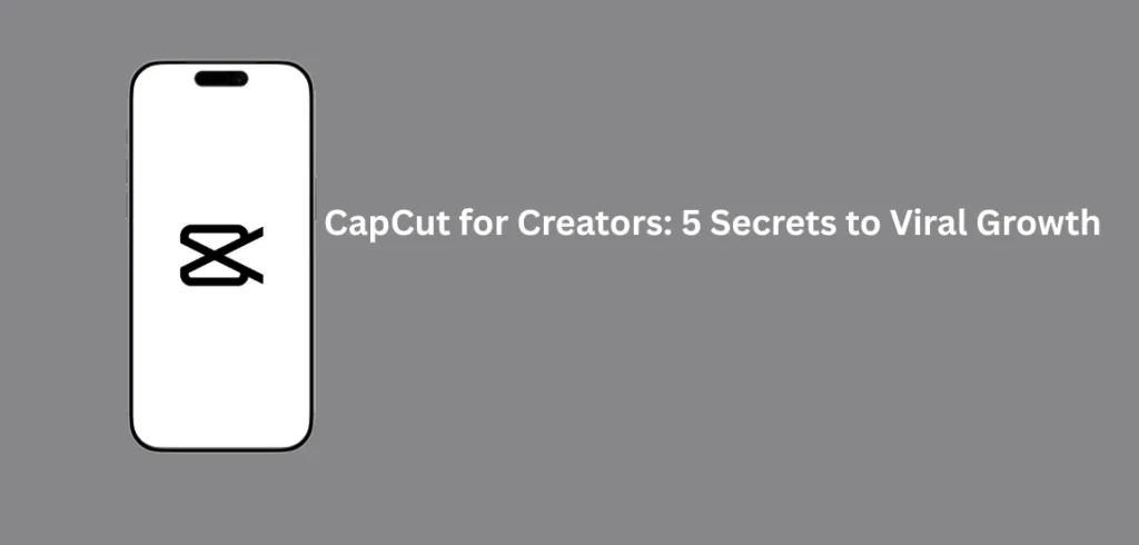 CapCut for Creators guide showing tips and tools for viral video editing and growth on social media platforms